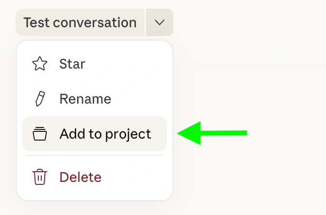 Claude 对话标题下拉菜单展开，含 Star、Rename、Add to project 与 Delete；绿色箭头指向 Add to project。